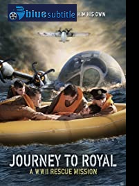 دانلود کامل زیرنویس فارسی مستند Journey to Royal: A WWII Rescue Mission 2021