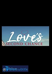 دانلود کامل زیرنویس فارسی فیلم Love’s Second Chance 2020