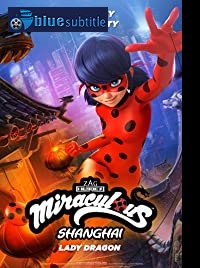 دانلود کامل زیرنویس فارسی انیمیشن Miraculous World: Shanghai – The Legend of Ladydragon 2021