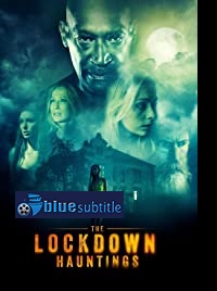 دانلود کامل زیرنویس فارسی فیلم The Lockdown Hauntings 2021
