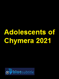 دانلود کامل زیرنویس فارسی فیلم Adolescents of Chymera 2021
