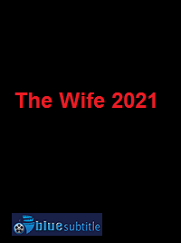 دانلود کامل زیرنویس فارسی فیلم The Wife 2021
