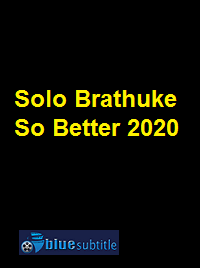 دانلود کامل زیرنویس فارسی فیلم Solo Brathuke So Better 2020