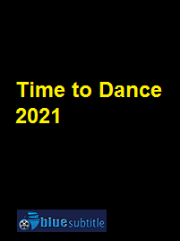 دانلود کامل زیرنویس فارسی فیلم Time to Dance 2021