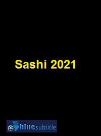 دانلود کامل زیرنویس فارسی فیلم Sashi 2021