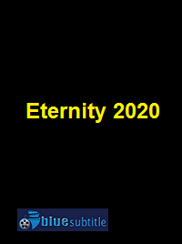 دانلود کامل زیرنویس فارسی فیلم Eternity 2020