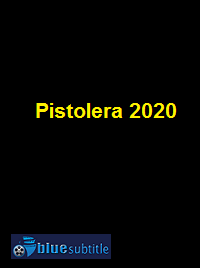 دانلود کامل زیرنویس فارسی فیلم Pistolera 2020