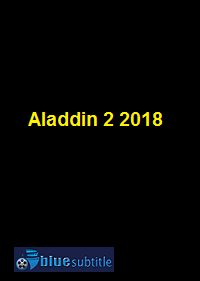 دانلود کامل زیرنویس فارسی فیلم Aladdin 2 2018