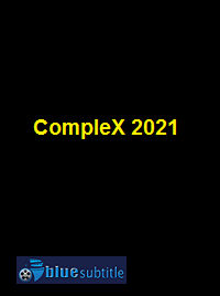 دانلود کامل زیرنویس فارسی فیلم CompleX 2021