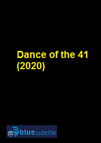 دانلود کامل زیرنویس فارسی فیلم Dance of the 41 2020