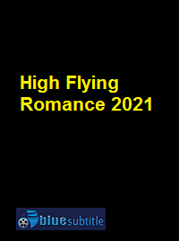 دانلود کامل زیرنویس فارسی فیلم High Flying Romance 2021