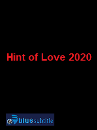 دانلود کامل زیرنویس فارسی فیلم Hint of Love 2020
