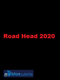 دانلود کامل زیرنویس فارسی فیلم Road Head 2020