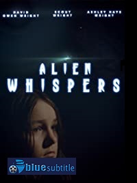 دانلود کامل زیرنویس فارسی فیلم Alien Whispers 2021