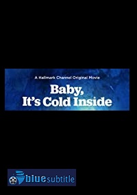 دانلود کامل زیرنویس فارسی فیلم Baby, It’s Cold Inside 2021