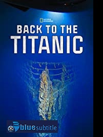 دانلود کامل زیرنویس فارسی مستند Back to the Titanic 2020