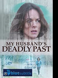 دانلود کامل زیرنویس فارسی فیلم My Husband’s Deadly Past 2020
