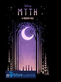 دانلود کامل زیرنویس فارسی انیمیشن Myth: A Frozen Tale 2019