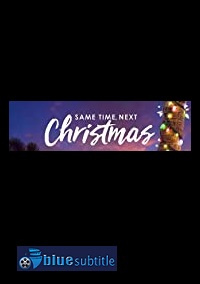 دانلود کامل زیرنویس فارسی فیلم Same Time, Next Christmas 2019