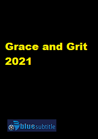 دانلود کامل زیرنویس فارسی فیلم Grace and Grit 2021
