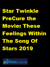 دانلود کامل زیرنویس فارسی انیمیشن Star Twinkle PreCure the Movie: These Feelings Within The Song Of Stars 2019