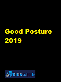 دانلود کامل زیرنویس فارسی فیلم Good Posture 2019