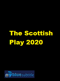 دانلود کامل زیرنویس فارسی فیلم The Scottish Play 2020