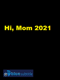 دانلود کامل زیرنویس فارسی فیلم Hi, Mom 2021