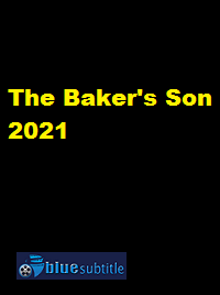 دانلود کامل زیرنویس فارسی فیلم The Baker’s Son 2021