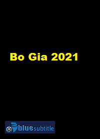 دانلود کامل زیرنویس فارسی فیلم Bo Gia 2021