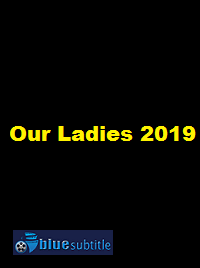 دانلود کامل زیرنویس فارسی فیلم Our Ladies 2019