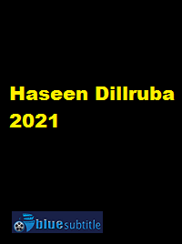 دانلود کامل زیرنویس فارسی فیلم Haseen Dillruba 2021