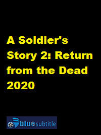 دانلود کامل زیرنویس فارسی فیلم A Soldier’s Story 2: Return from the Dead 2020
