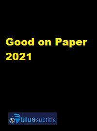 دانلود کامل زیرنویس فارسی فیلم Good on Paper 2021