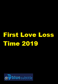 دانلود کامل زیرنویس فارسی فیلم First Love Loss Time 2019