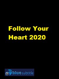 دانلود کامل زیرنویس فارسی فیلم Follow Your Heart 2020