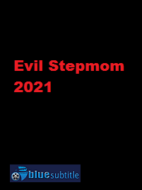 دانلود کامل زیرنویس فارسی فیلم Evil Stepmom 2021