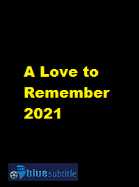 دانلود کامل زیرنویس فارسی فیلم A Love to Remember 2021