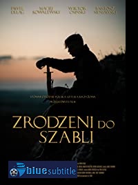 دانلود کامل زیرنویس فارسی فیلم Zrodzeni do szabli 2019