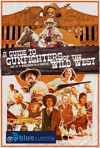 دانلود کامل زیرنویس فارسی فیلم A Guide to Gunfighters of the Wild West 2021