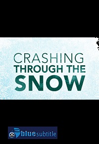 دانلود کامل زیرنویس فارسی فیلم Crashing Through the Snow 2020