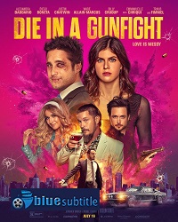 دانلود کامل زیرنویس فارسی فیلم Die in a Gunfight 2021