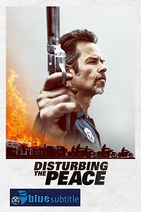 دانلود کامل زیرنویس فارسی فیلم Disturbing the Peace 2020