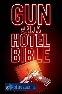 دانلود کامل زیرنویس فارسی فیلم Gun and a Hotel Bible 2021