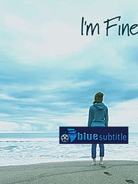 دانلود کامل زیرنویس فارسی فیلم I’m Fine 2021