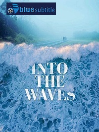 دانلود کامل زیرنویس فارسی فیلم Into the Waves 2020