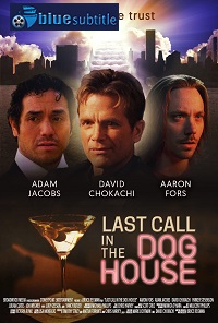 دانلود کامل زیرنویس فارسی فیلم Last Call in the Dog House 2021