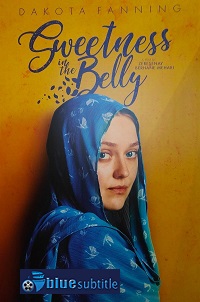 دانلود کامل زیرنویس فارسی فیلم Sweetness in the Belly 2019