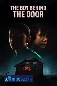 دانلود کامل زیرنویس فارسی فیلم The Boy Behind the Door 2020
