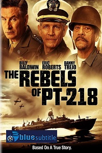 دانلود کامل زیرنویس فارسی فیلم The Rebels of PT-218 2021